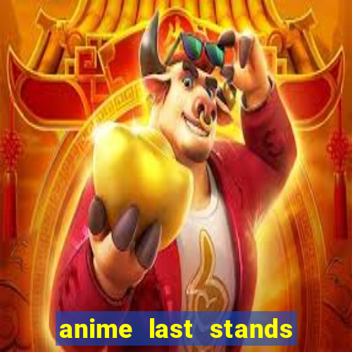 anime last stands tier list